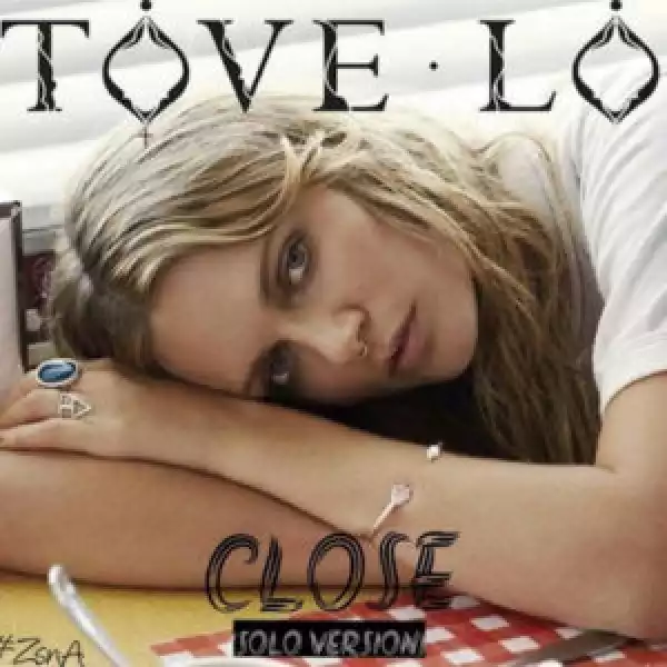 Tove Lo - Close (Solo Version) (CDQ)
